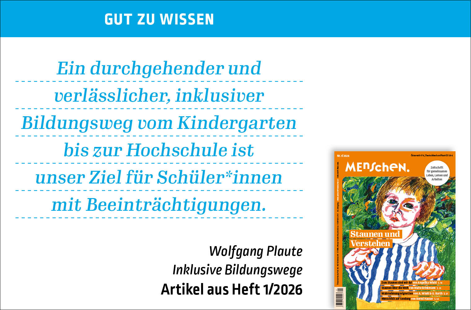 Bildtext: Gut zu wissen. Ein durchgehender und verlässlicher, inklusiver Bildungsweg vom Kindergarten bis zur Hochschule ist unser Ziel für Schüler*innen mit Beeinträchtigungen. Wolfgang Plaute. Inklusive Bildungswege. Artikel aus Heft 1/2026